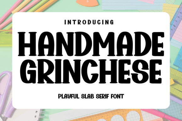 Handmade Grinchese: A Practical Guide to This Distinctive Slab Serif Font